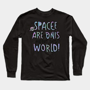 Space are out of this world Long Sleeve T-Shirt